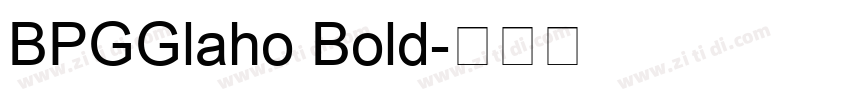 BPGGlaho Bold字体转换